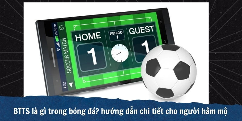 Kèo btts trong cá cược bóng đá hiện đại